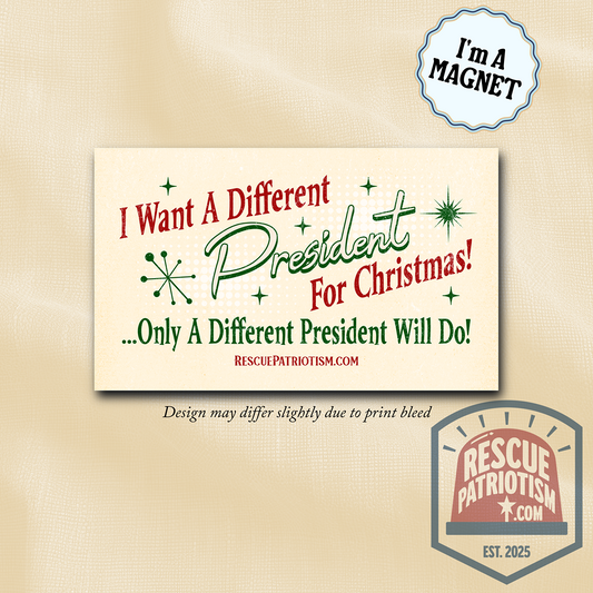 "I Want A Different President For Christmas" 50's Style 7.5"x4.5" Bumper Magnet