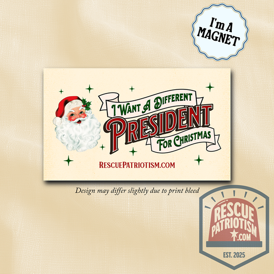 "I Want A Different President For Christmas" 7.5"x4.5" Bumper Magnet