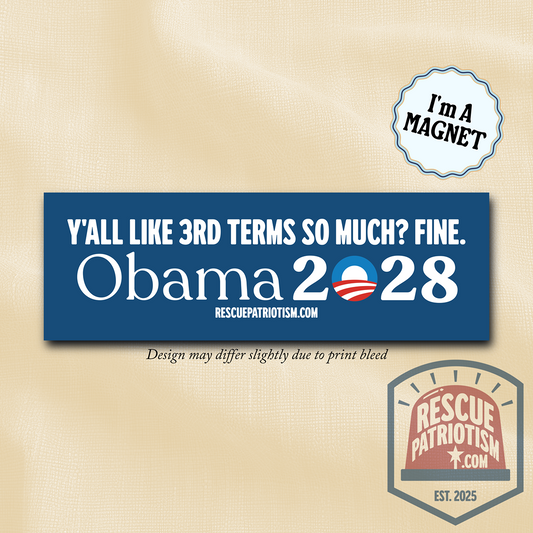"Y'all Like 3rd Terms So Much? Fine. Obama 2028." 10"x3" Bumper Magnet