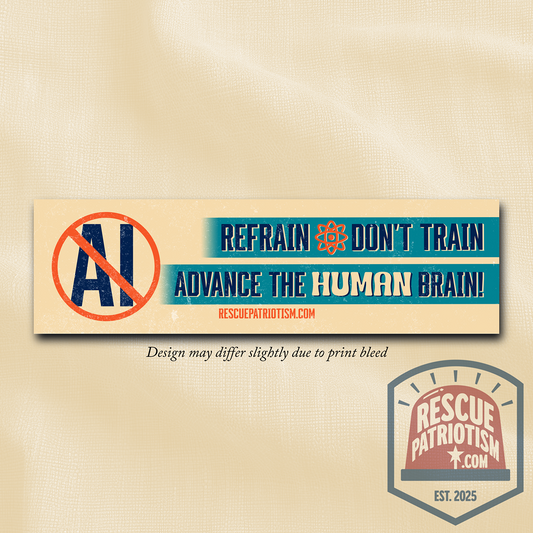 "Refrain Don't Train Advance The Human Brain" 11"x3" Bumper Sticker