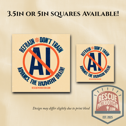 "Refrain Don't Train Advance The Human Brain" 3.5" or 5" Square Vinyl Sticker