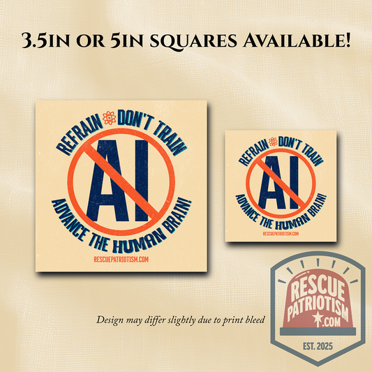 "Refrain Don't Train Advance The Human Brain" 3.5" or 5" Square Vinyl Sticker