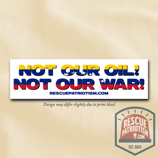"Not Our Oil! Not Our War!" 11"x3" Bumper Sticker