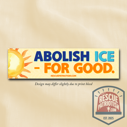 "Abolish ICE - For Good." 11"x3" Bumper Sticker