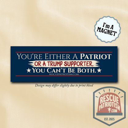 "You're Either A Patriot Or A Trump Supporter" 10"x3" Bumper Magnet