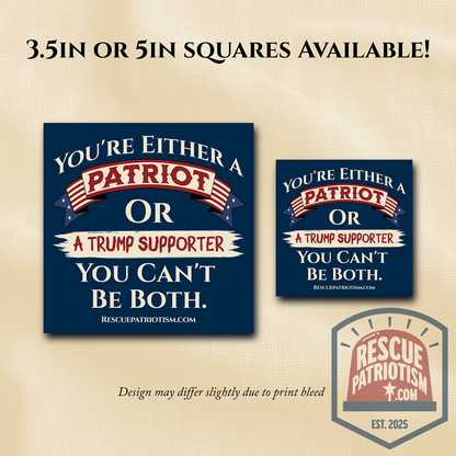 "You're Either A Patriot Or A Trump Supporter" Square Vinyl Sticker