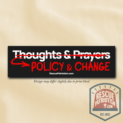 "Thoughts & Prayers - Policy & Change" 11"x3" Bumper Sticker