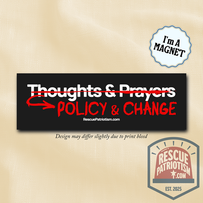 "Thoughts & Prayers - Policy & Change" 10"x3" Bumper Magnet