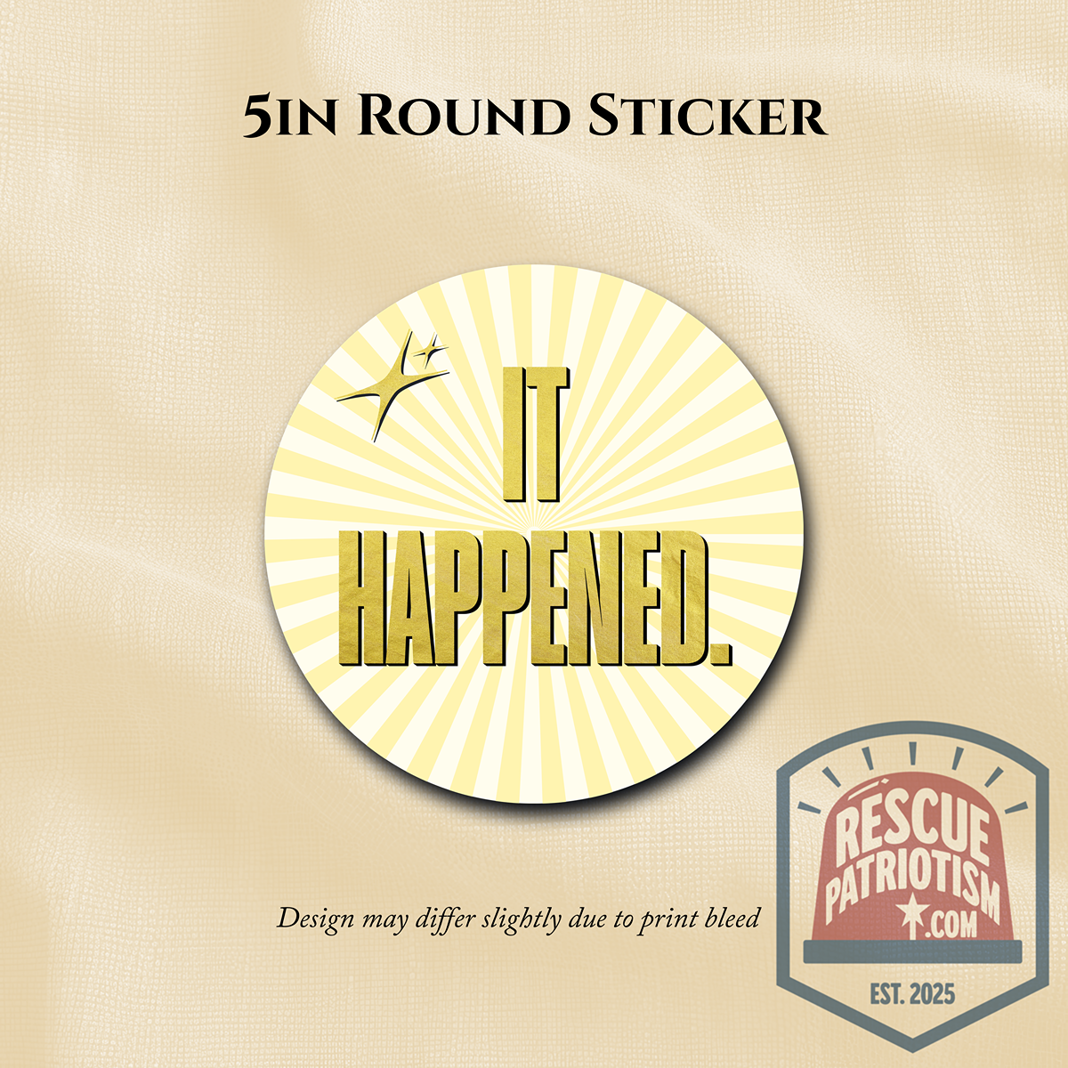 "It Happened." 5" Round Vinyl Sticker