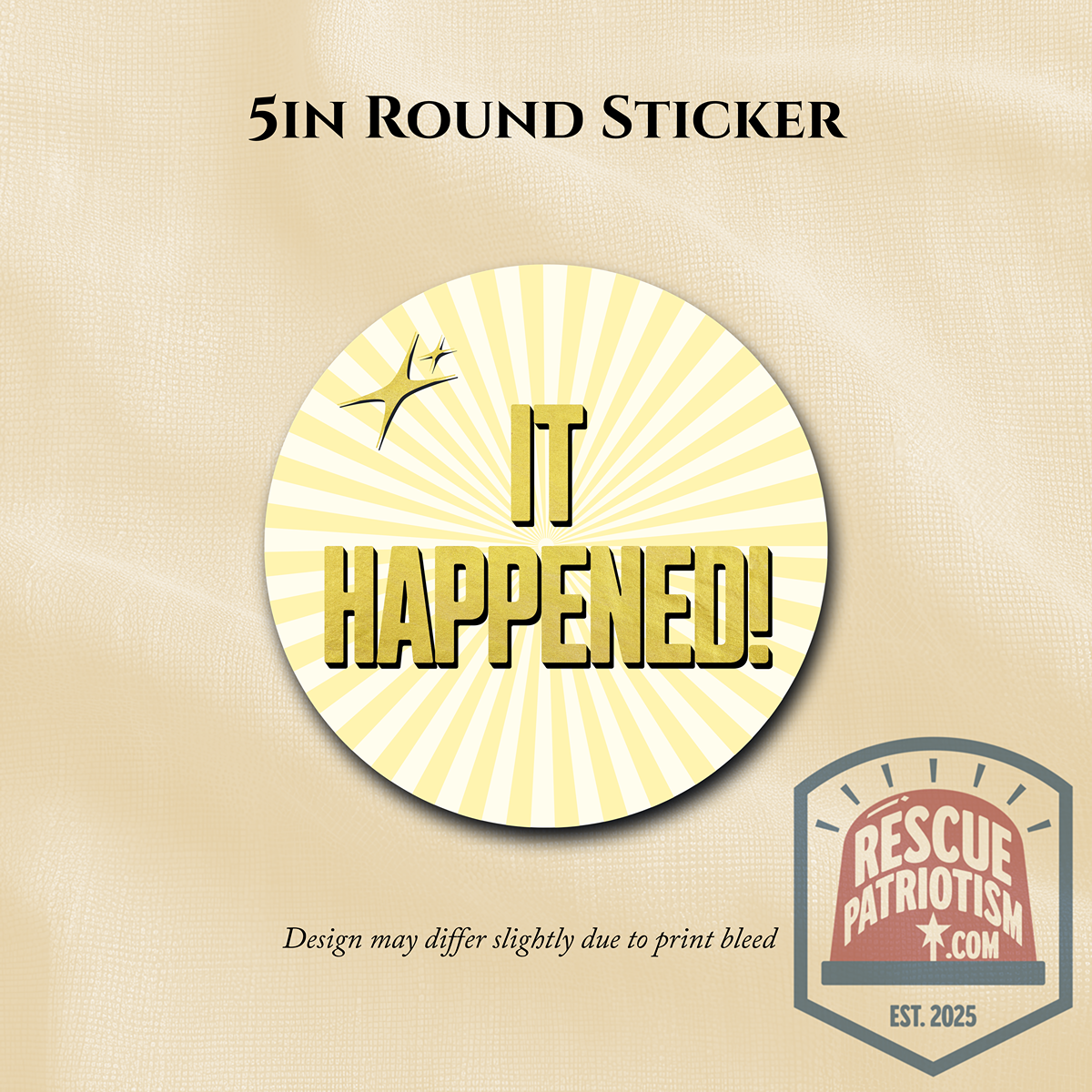 "It Happened." 5" Round Vinyl Sticker