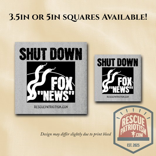 "Shut Down Fox 'News'" 3.5" or 5" Square Vinyl Sticker