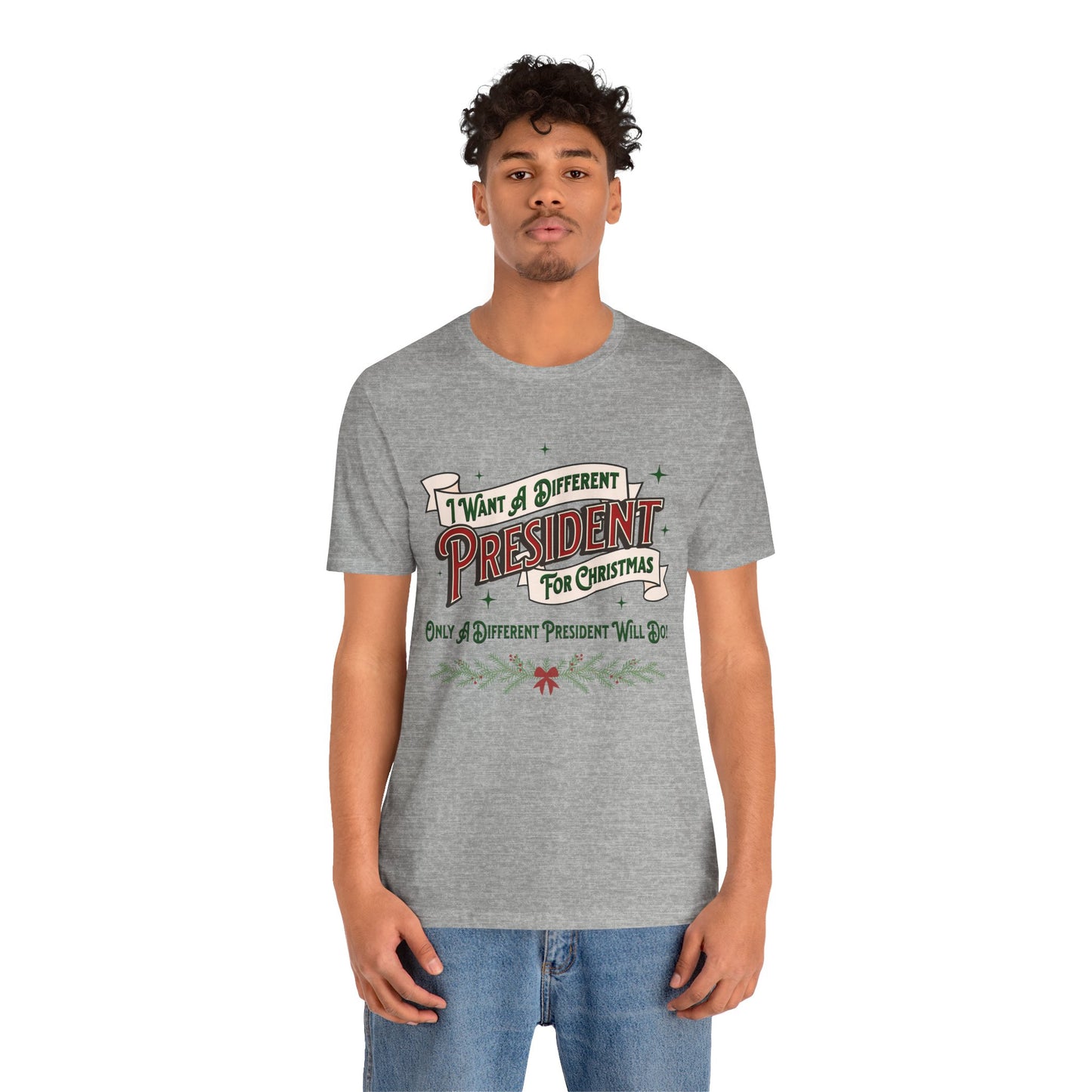 "I Want A Different President For Christmas" Unisex Jersey Short Sleeve Tee