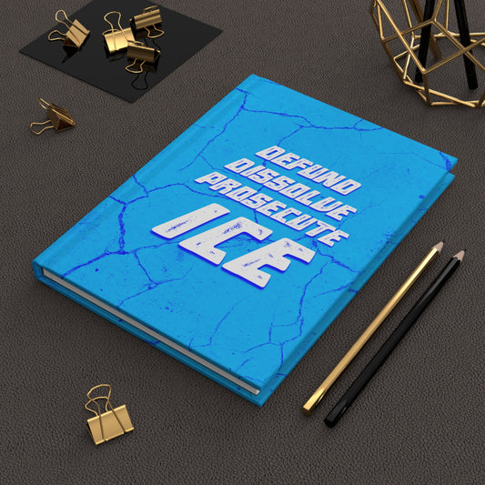 "Defund Dissolve Prosecute ICE" 5.75"x8" Hardcover Matte Journal