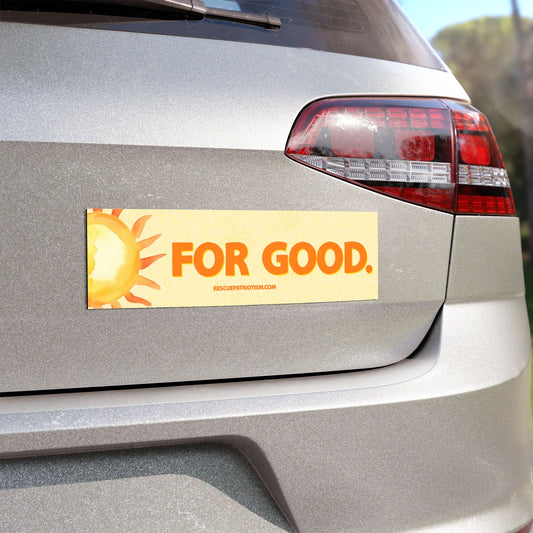 "For Good." 10"x3" Bumper Magnet
