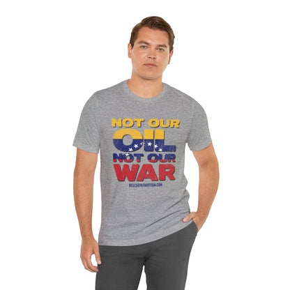 "Not Our Oil Not Our War" Unisex Jersey Short Sleeve Tee