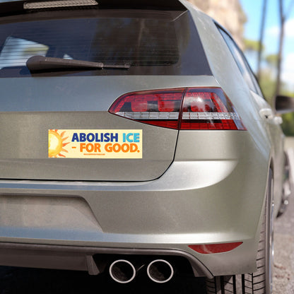 "Abolish ICE - For Good." 10"x3" Bumper Magnet