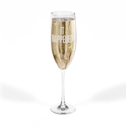 "It Happened." Engraved Champagne Glass, 8oz (INCLUDES ONE GLASS ONLY)