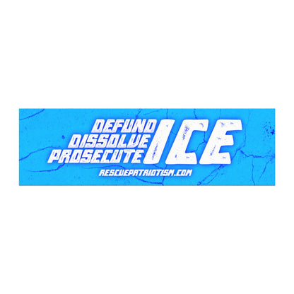 "Defund Dissolve Prosecute ICE" 10"x3" Bumper Magnet