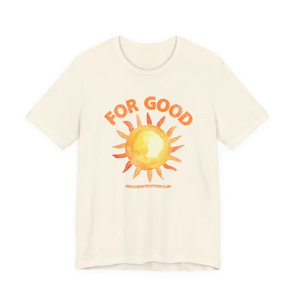 "For Good" Unisex Jersey Short Sleeve Tee