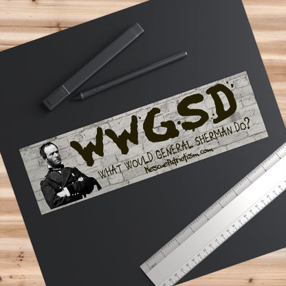"What Would General Sherman Do?" 11"x3" Bumper Sticker