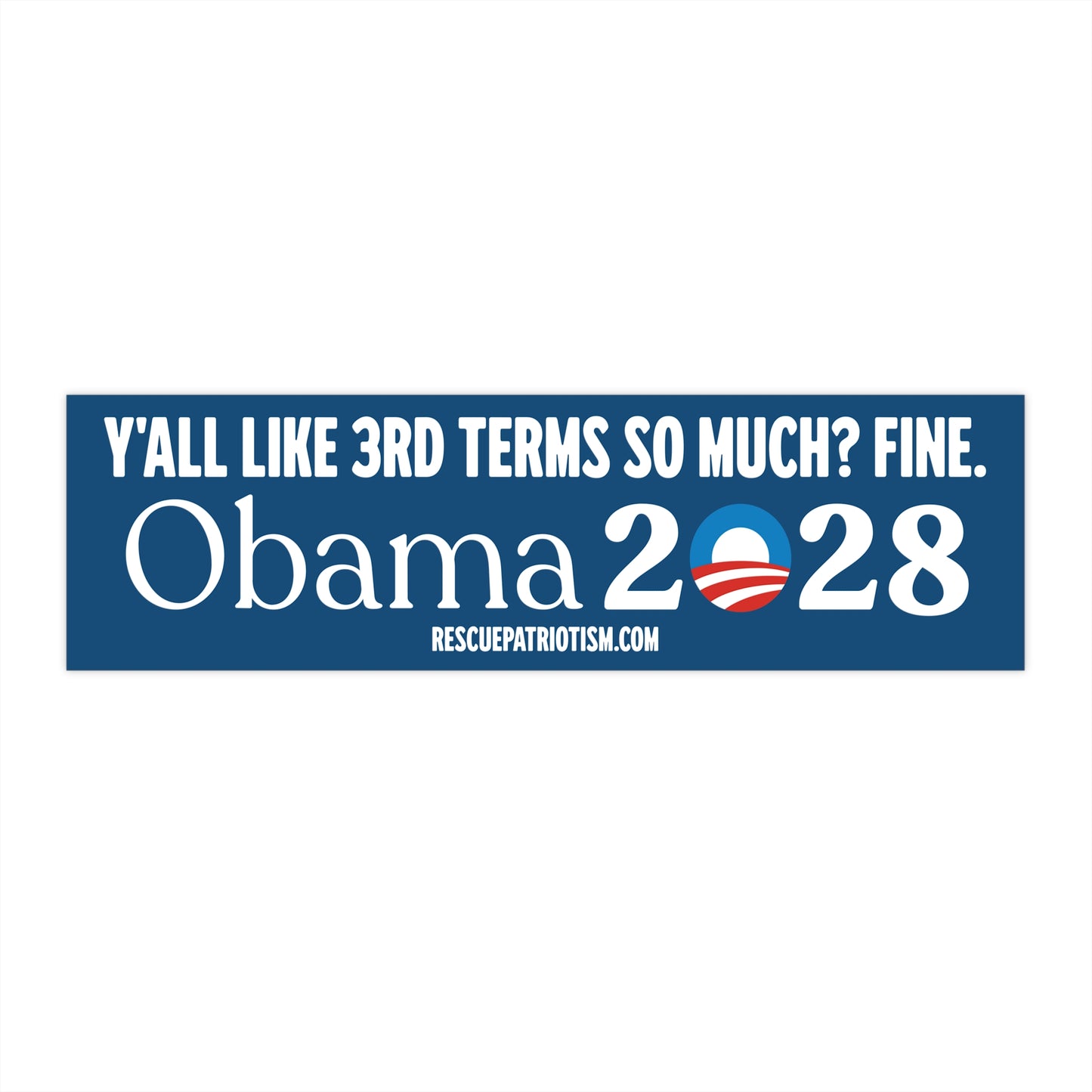 "Y'all Like 3rd Terms So Much? Fine. Obama 2028" 11"x3" Bumper Sticker