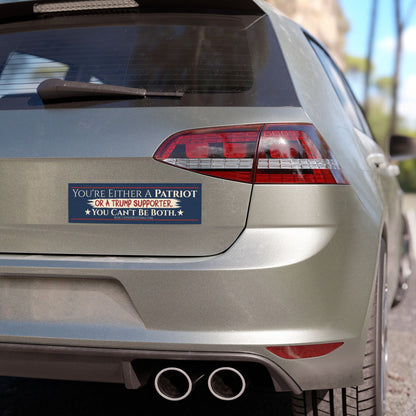 "You're Either A Patriot Or A Trump Supporter" 10"x3" Bumper Magnet
