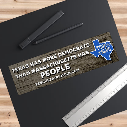 "Texas Has More Democrats Than Massachusetts Has People" 11"x3" Bumper Sticker