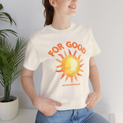 "For Good" Unisex Jersey Short Sleeve Tee