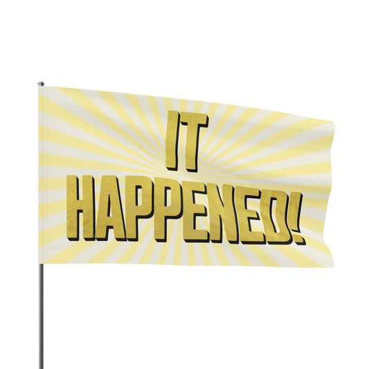 "It Happened!" 60"x36" (5ftx3ft) Flag