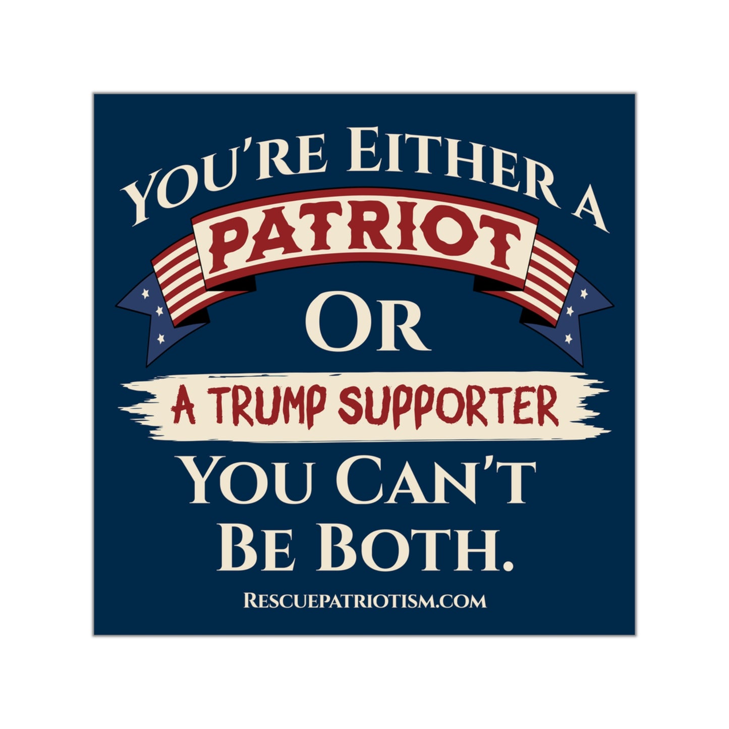 "You're Either A Patriot Or A Trump Supporter" Square Vinyl Sticker
