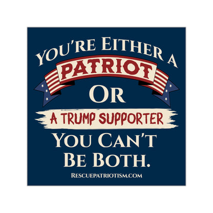 "You're Either A Patriot Or A Trump Supporter" Square Vinyl Sticker