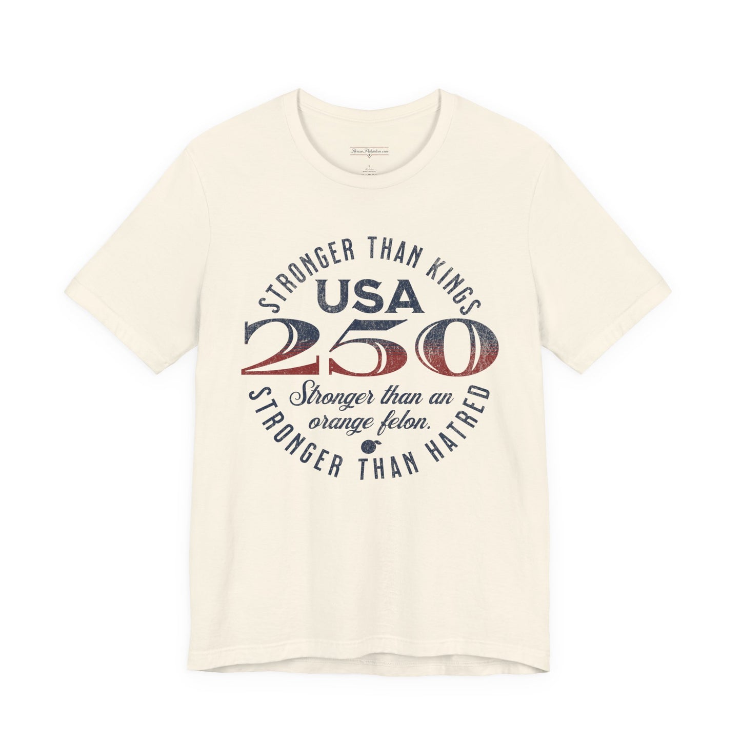 "USA 250 Stronger Than an Orange Felon" Unisex Jersey Short Sleeve Tee