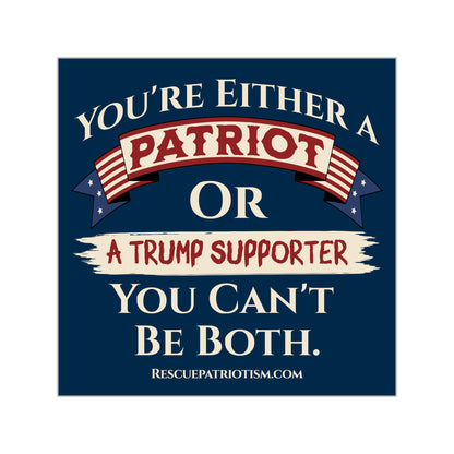 "You're Either A Patriot Or A Trump Supporter" Square Vinyl Sticker