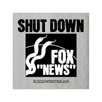 "Shut Down Fox 'News'" 3.5" or 5" Square Vinyl Sticker