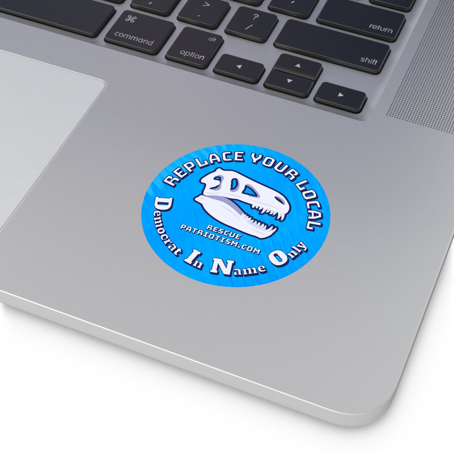 "Replace Your Local DINO (Democrat In Name Only)" 3" or 5" Round Vinyl Sticker