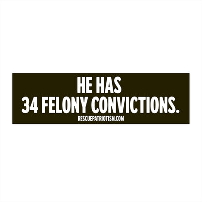 "He Has 34 Felony Convictions." 11"x3" Bumper Sticker