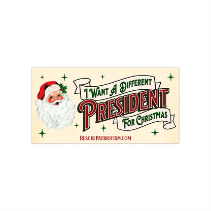 "I Want A Different President For Christmas" 7.5"x3.75" Bumper Sticker