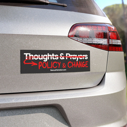 "Thoughts & Prayers - Policy & Change" 10"x3" Bumper Magnet