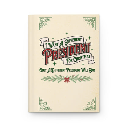 "I Want A Different President For Christmas" 5.75"x8" Hardcover Matte Journal