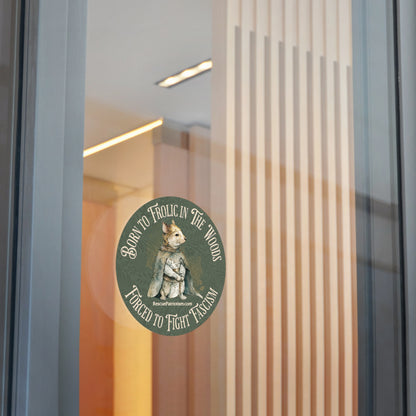 "Born to Frolic in The Woods - Forced to Fight Fascism" 3" or 5" Round Vinyl Stickers