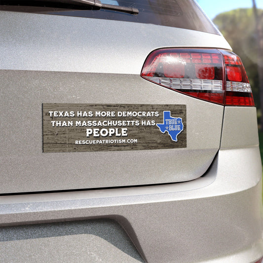"Texas Has More Democrats Than Massachusetts Has People" 10"x3" Bumper Magnet