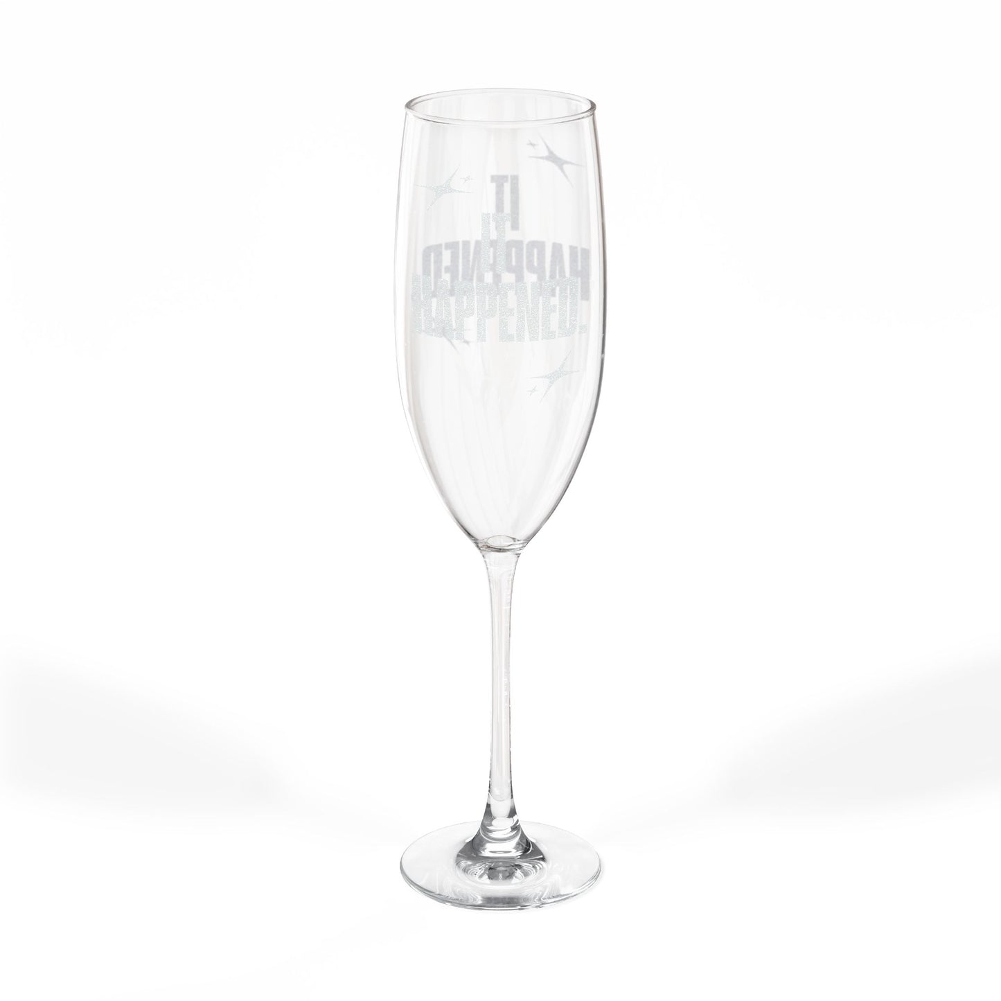 "It Happened." Engraved Champagne Glass, 8oz (INCLUDES ONE GLASS ONLY)