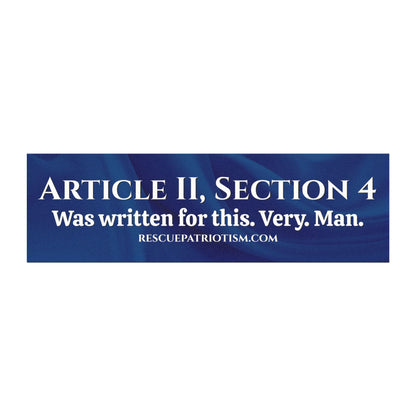 "Article II, Section 4 Was written for this. Very. Man." 10"x3" Bumper Magnet