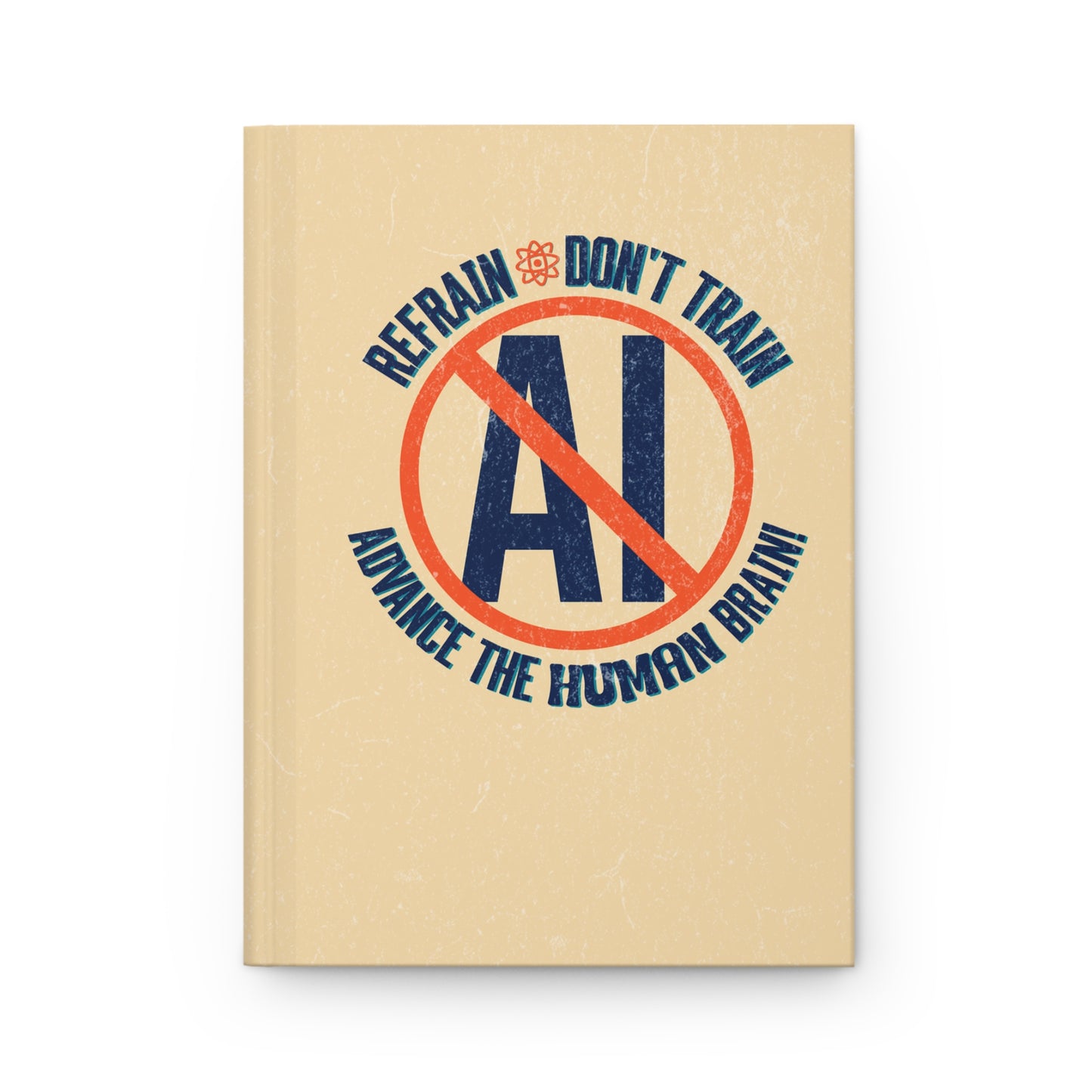 "Refrain Don't Train Advance The Human Brain" 5.75"x8" Hardcover Matte Journal