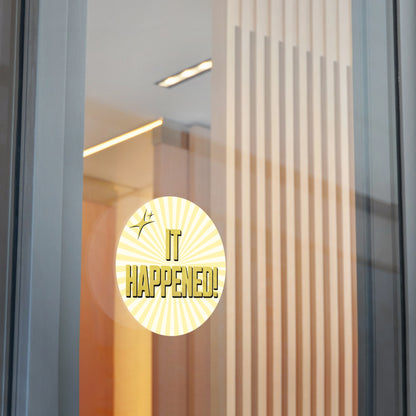 "It Happened." 5" Round Vinyl Sticker