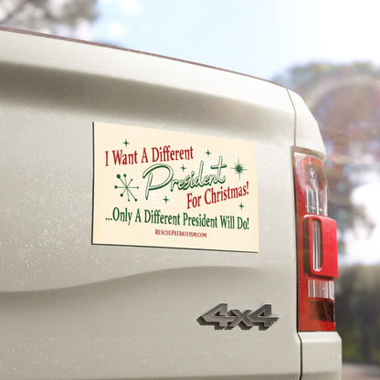 "I Want A Different President For Christmas" 50's Style 7.5"x4.5" Bumper Magnet