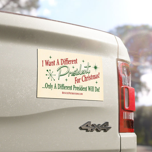 "I Want A Different President For Christmas" 50's Style 7.5"x4.5" Bumper Magnet