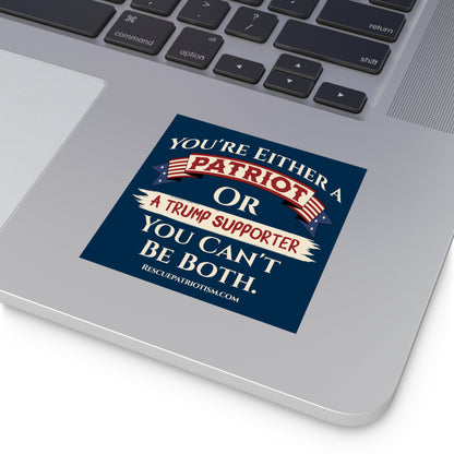 "You're Either A Patriot Or A Trump Supporter" Square Vinyl Sticker